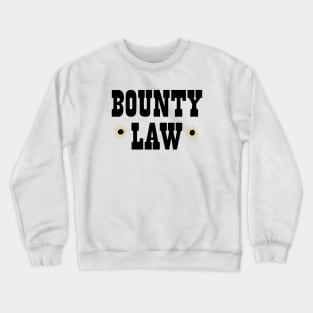 Bounty Law! Crewneck Sweatshirt